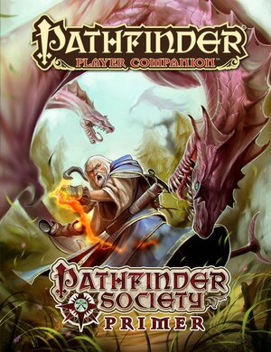 Pathfinder Player Companion: Pathfinder Society Primer by Mark Moreland, John Compton