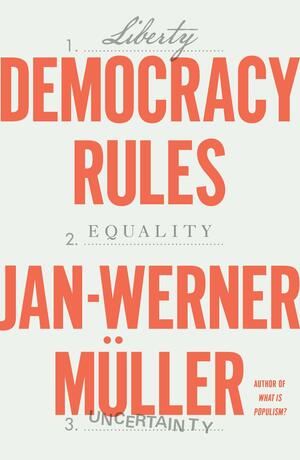 Democracy Rules by Jan-Werner Müller