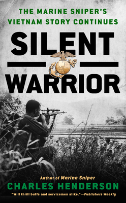 Silent Warrior: The Marine Sniper's Story Vietnam Continues by Charles Henderson