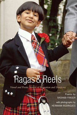 Ragas and Reels: A Visual and Poetic Look at Some New Scots by Bashabi Fraser