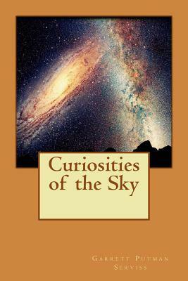 Curiosities of the Sky by Garrett Putman Serviss