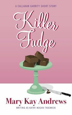 Killer Fudge by Kathy Hogan Trocheck, Mary Kay Andrews