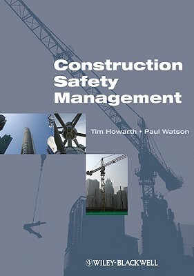 Construction Safety Management by Tim Howarth, Paul Watson