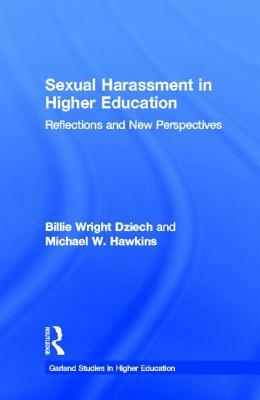 Sexual Harassment and Higher Education: Reflections and New Perspectives by Michael W. Hawkins, Billie Wright Dziech