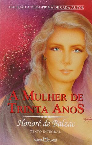 A mulher de trinta anos by Honoré de Balzac