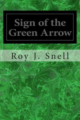 Sign of the Green Arrow by Roy J. Snell