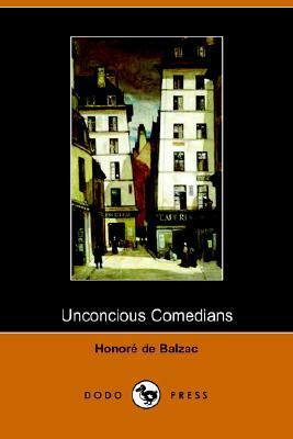 Unconscious Comedians by Honoré de Balzac