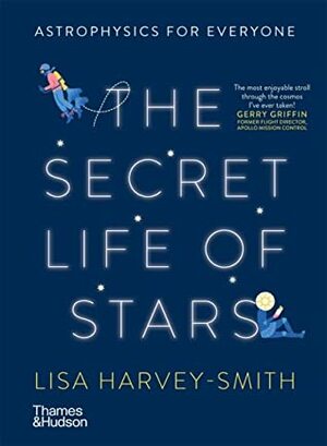 The Secret Life of Stars: Astrophysics for Everyone by Eirian Chapman, Lisa Harvey-Smith
