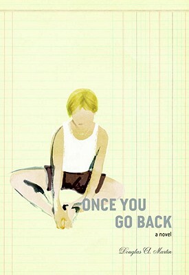 Once You Go Back by Douglas Martin