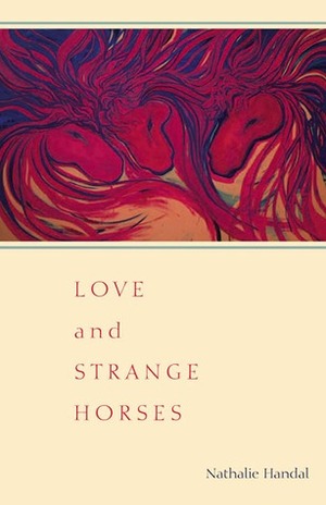 Love and Strange Horses by Nathalie Handal