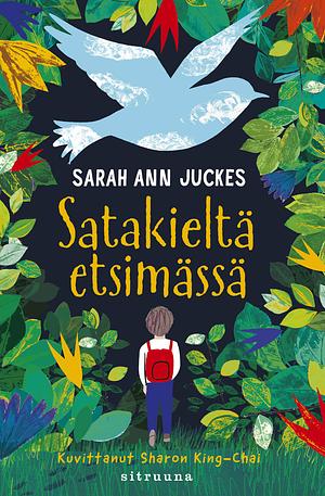 Satakieltä etsimässä by Sarah Ann Juckes