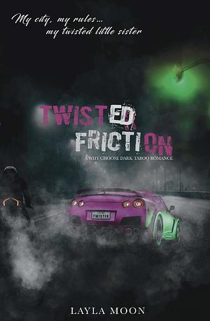 Twisted Friction  by Layla Moon