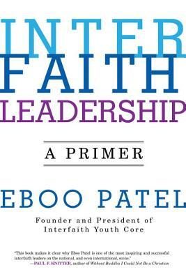 Interfaith Leadership: A Primer by Eboo Patel