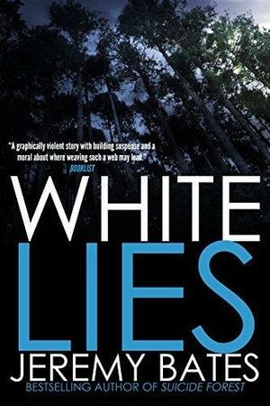 White Lies: A fast-paced suspense thriller by Jeremy Bates, Jeremy Bates