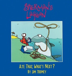 Sherman's Lagoon, Volume 1: Ate That, What's Next? by Jim Toomey