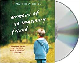 Memoirs of an Imaginary Friend by Matthew Dicks