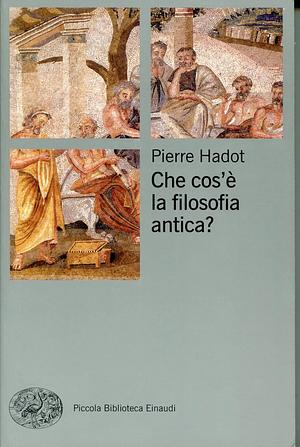 Che cos'è la filosofia antica? by Pierre Hadot