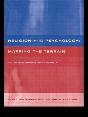 Religion and Psychology: Mapping the Terrain by William B. Parsons, Diane Jonte-Pace