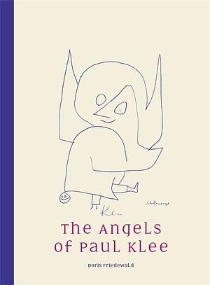 The Angels of Paul Klee by Boris Friedewald