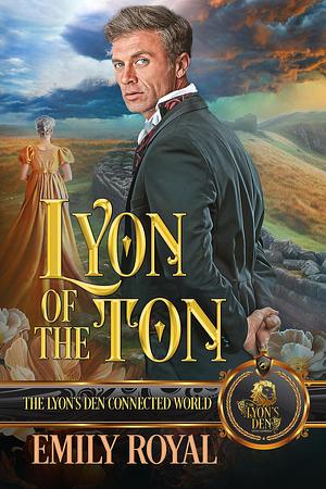 Lyon of the Ton by Emily Royal, Emily Royal