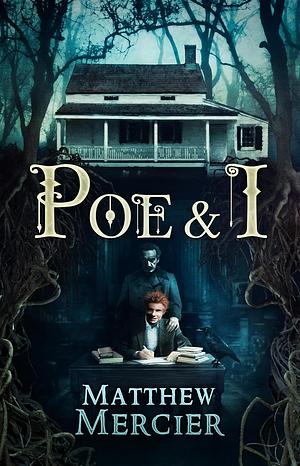 Poe & I by Matthew Mercier, Matthew Mercier, Crystal Lake Publishing