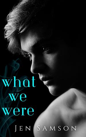 What We Were by Jen Samson