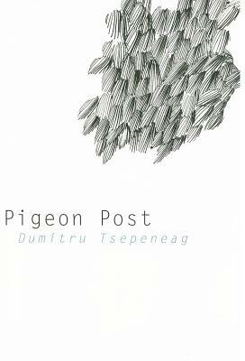 Pigeon Post by Dumitru Tsepeneag