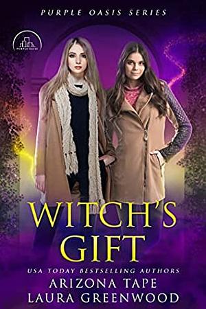 Witch's Gift by Arizona Tape, Laura Greenwood
