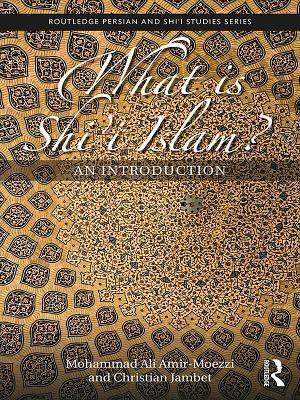 What Is Shi'i Islam?: An Introduction by Christian Jambet, Mohammad Ali Amir-Moezzi