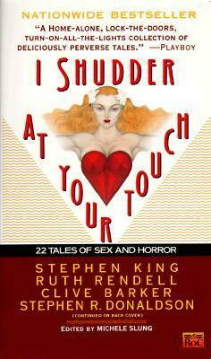 I Shudder at Your Touch by May Sinclair, Carolyn Banks, Michele Slung, Stephen R. Donaldson, Valerie Martin, Stephen King, Clive Barker, Thomas M. Disch, Ruth Rendell