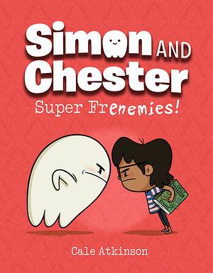 Simon and Chester Super Frenemies! by Cale Atkinson