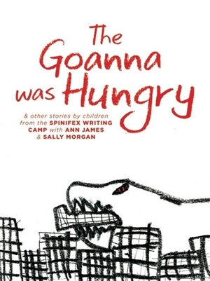 The Goanna Was Hungry by Ann James, Sally Morgan