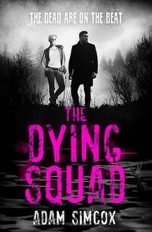 The Dying Squad by Adam Simcox