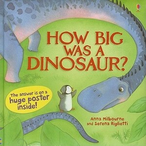 How Big Was a Dinosaur? With Poster by Anna Milbourne, Laura Wood, Stella Baggott