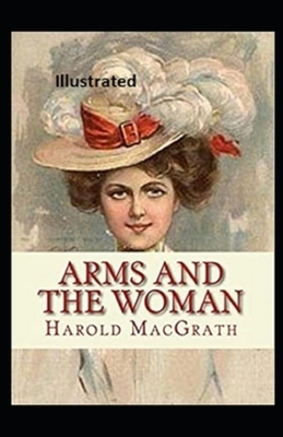 Arms and the Woman Illustrated by Harold Macgrath