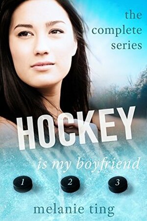 Hockey Is My Boyfriend: The Complete Series by Melanie Ting