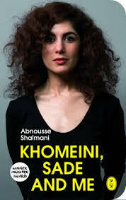 Khomeini, Sade and Me by Charlotte Coombe, Abnousse Shalmani