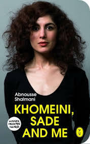 Khomeini, Sade and Me by Abnousse Shalmani, Charlotte Coombe