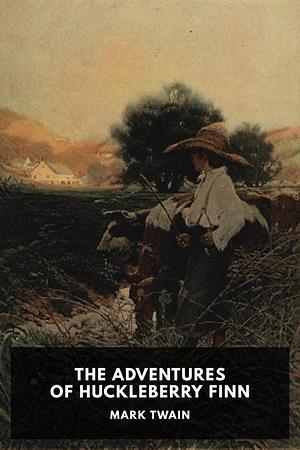 The Adventures of Huckleberry Finn by Mark Twain