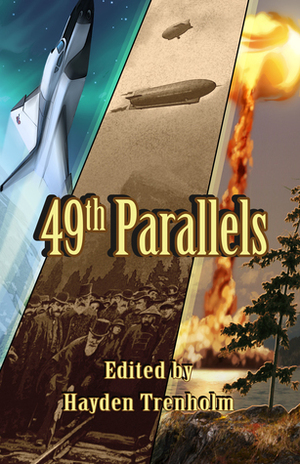 49th Parallels: Alternative Canadian Histories and Futures by Herb Kauderer, Claude Lalumière, Andrew Blaber, Glen Cadigan, Alexandra Renwick, Tyler Goodier, David Steinman, Cathy Smith, J.J. Steinfeld, M.L.D. Curelas, Virginia O’Dine, Liz Westbrook-Trenholm, David F. Shultz, Melissa Yuan-Innes, Fiona Moore, Rhea Rose, Hayden Trenholm, Brandon Crilly, Chris Patrick Carolan, Krista Wallace, Kate Heartfield, Eileen Gunnell Lee, Caitlin Demaris McKenna, Maverick Smith