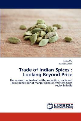 Trade of Indian Spices: Looking Beyond Price by Ranjit Kumar, Hema M