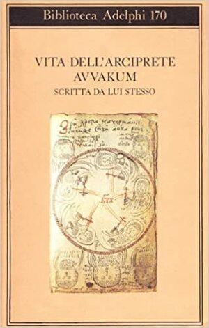 Vita dell'arciprete Avvakum scritta da lui stesso by Avvakum Petrov, Pia Pera