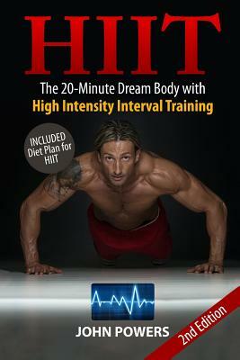 Hiit: The 20-Minute Dream Body with High Intensity Interval Training by John Powers