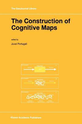 The Construction of Cognitive Maps by 
