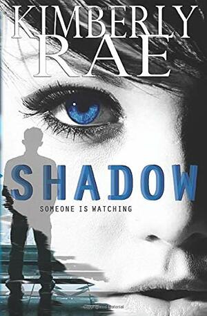 The Shadow: Someone Is Watching by Kimberly Rae