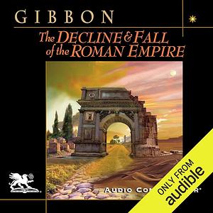 The Decline and Fall of the Roman Empire by Edward Gibbon