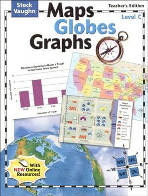 Steck-Vaughn Maps, Globes, Graphs: Teacher's Guide Level C Level C 2004 by 