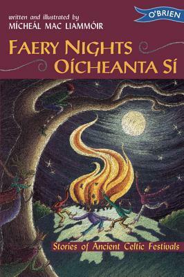 Faery Nights/Oicheanta Si: Stories of Ancient Celtic Festivals by Micheál Mac Liammóir