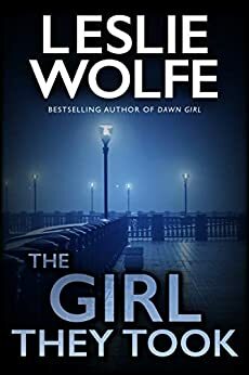 The Girl They Took by Leslie Wolfe, Leslie Wolfe