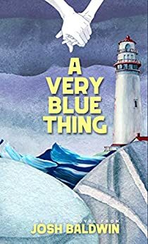 A Very Blue Thing by Josh Baldwin, Daniel Kent